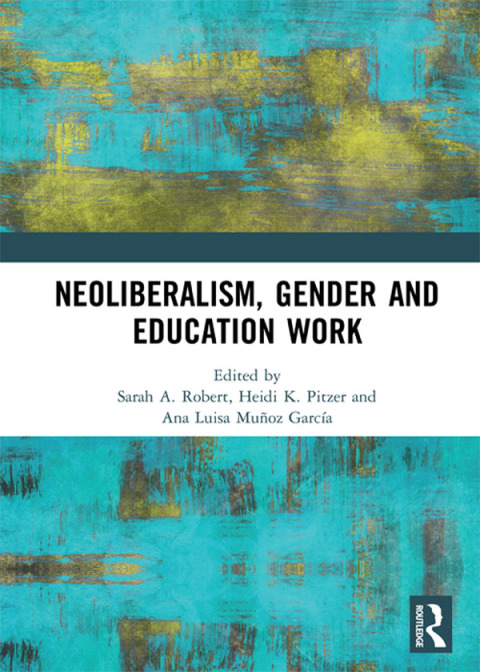 Cover image for book Neoliberalism, Gender and Education Work
