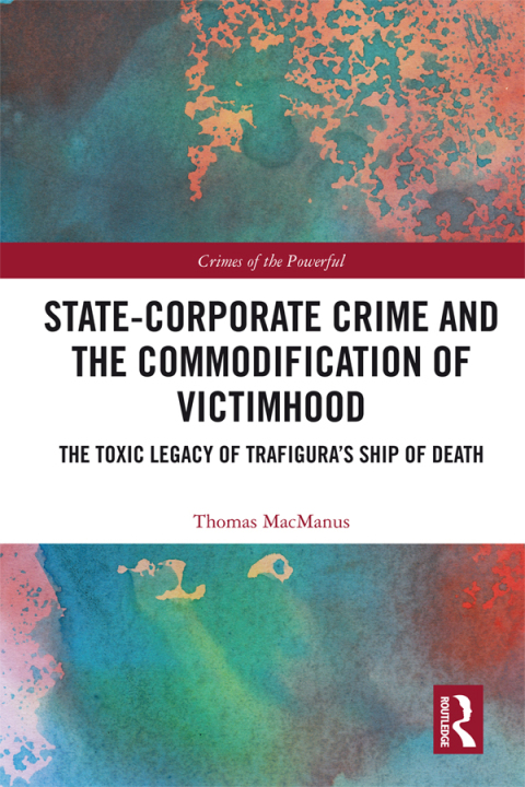 Cover image for book State-Corporate Crime and the Commodification of Victimhood