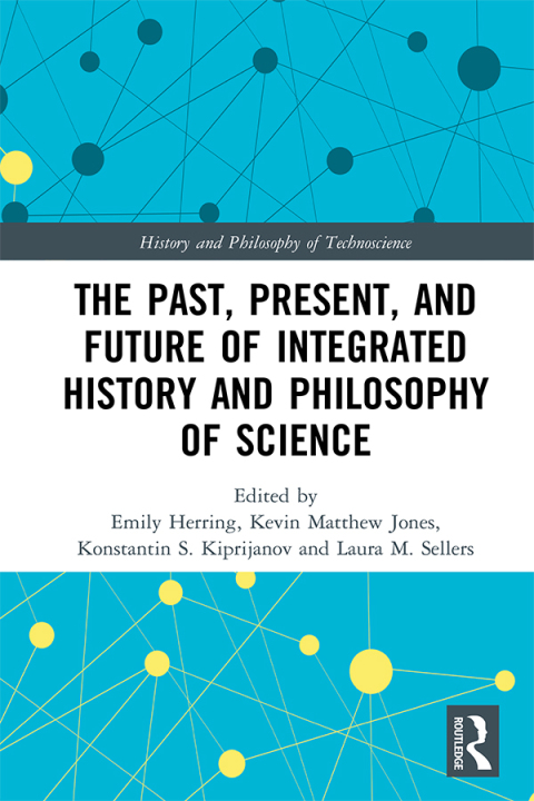 Cover image for book The Past, Present, and Future of Integrated History and Philosophy of Science