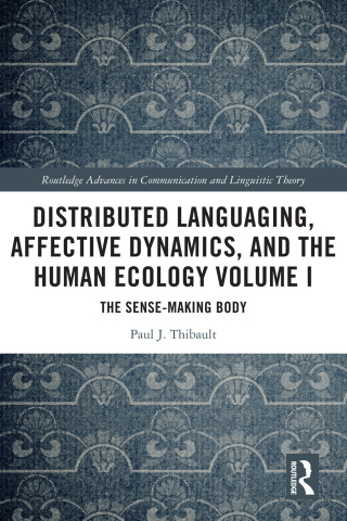 Distributed Languaging, Affective Dynamics, and the Human Ecology Volume I