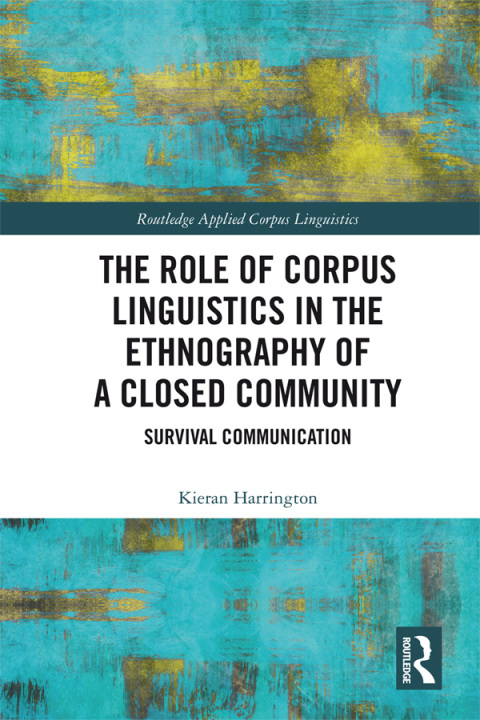 Cover image for book The Role of Corpus Linguistics in the Ethnography of a Closed Community