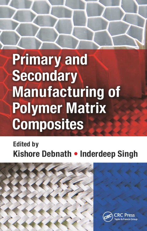 Cover image for book Primary and Secondary Manufacturing of Polymer Matrix Composites