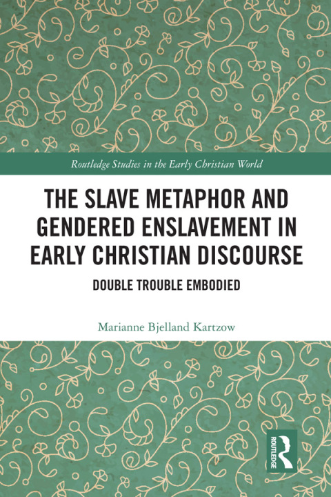 Cover image for book The Slave Metaphor and Gendered Enslavement in Early Christian Discourse
