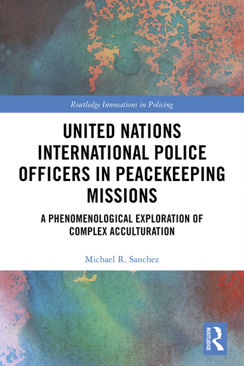 Cover image for book United Nations International Police Officers in Peacekeeping Missions