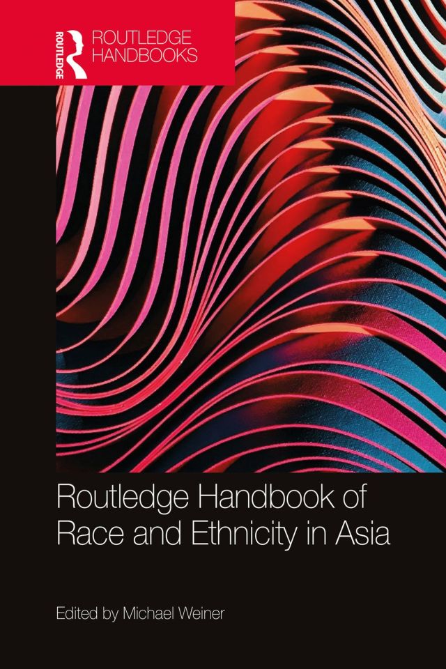 Routledge Handbook of Race and Ethnicity in Asia