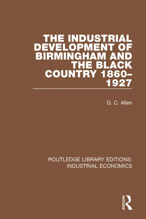 Cover image for book The Industrial Development of Birmingham and the Black Country, 1860-1927