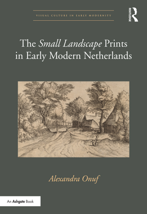 Cover image for book The 'Small Landscape' Prints in Early Modern Netherlands