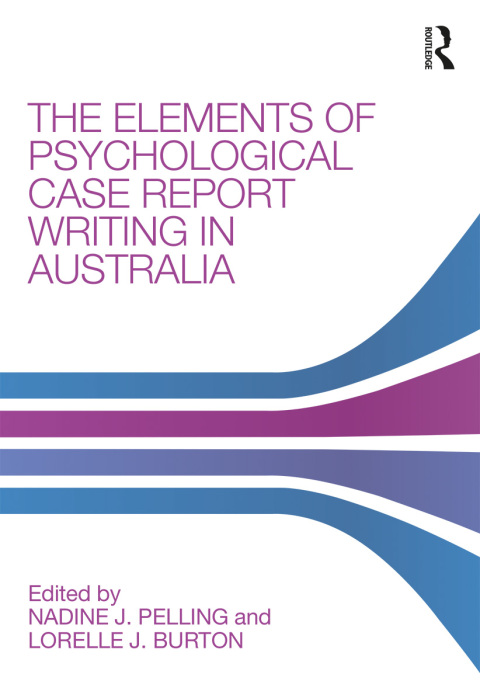 Cover image for book The Elements of Psychological Case Report Writing in Australia