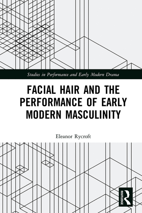 Cover image for book Facial Hair and the Performance of Early Modern Masculinity