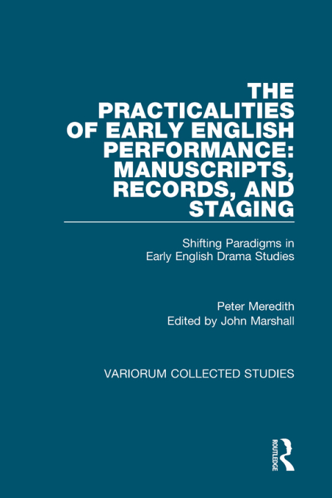 Cover image for book The Practicalities of Early English Performance: Manuscripts, Records, and Staging
