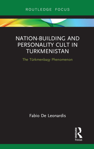 Nation-Building and Personality Cult in Turkmenistan