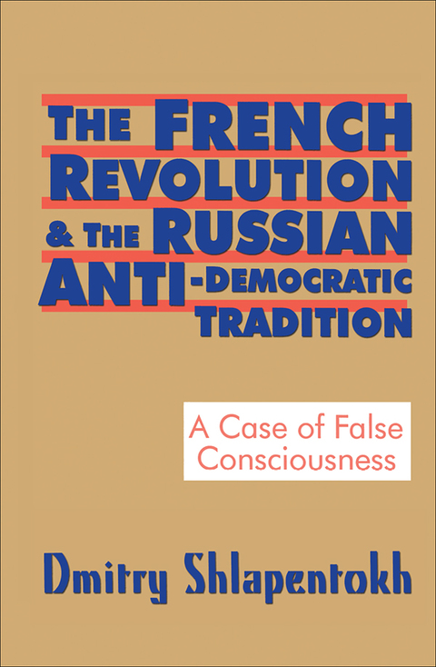 Cover image for book The French Revolution and the Russian Anti-Democratic Tradition