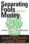 Separating Fools from Their Money: A History of American Financial Scandals Scott B. MacDonald Author