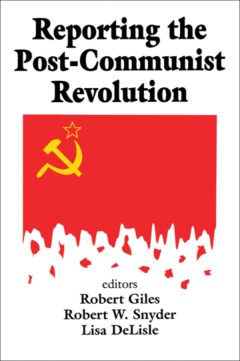 Cover image for book Reporting the Post-communist Revolution