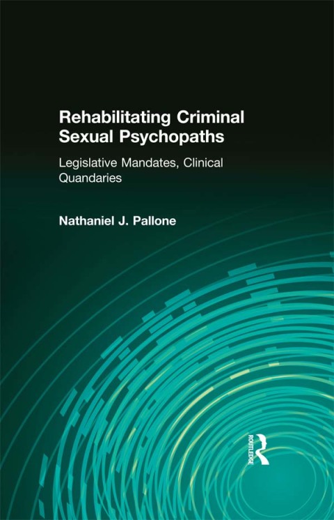 Cover image for book Rehabilitating Criminal Sexual Psychopaths