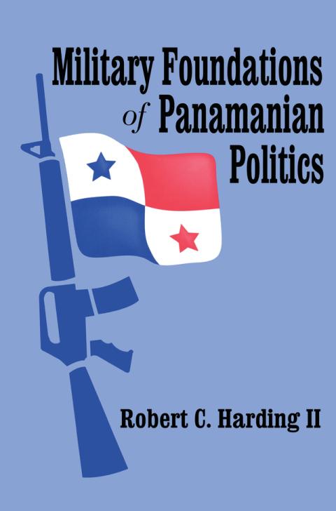 Cover image for book Military Foundations of Panamanian Politics