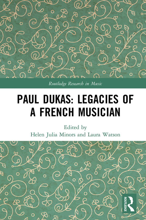 Cover image for book Paul Dukas: Legacies of a French Musician