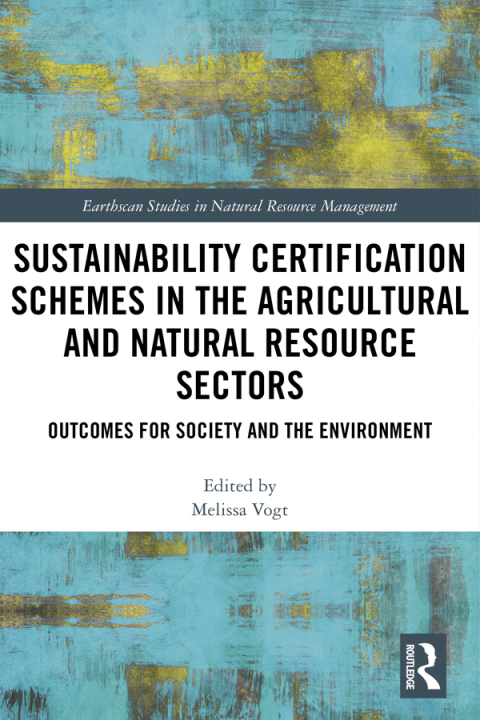 Cover image for book Sustainability Certification Schemes in the Agricultural and Natural Resource Sectors