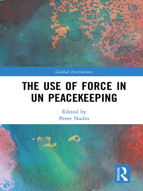 Cover image for book The Use of Force in UN Peacekeeping