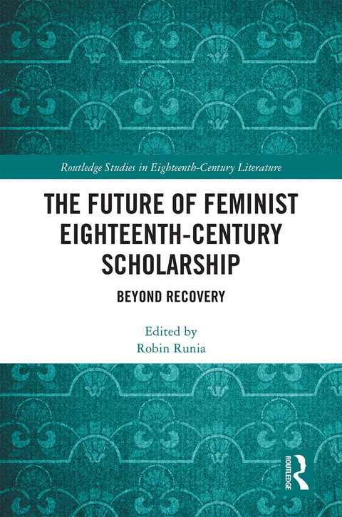Cover image for book The Future of Feminist Eighteenth-Century Scholarship