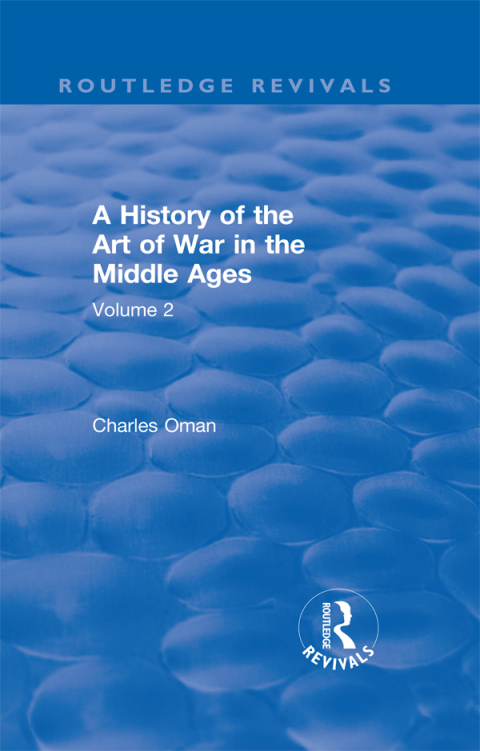 Cover image for book Routledge Revivals: A History of the Art of War in the Middle Ages (1978)