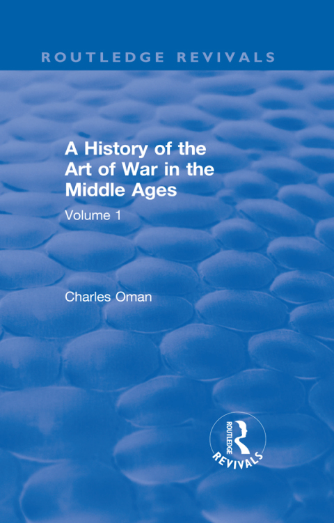 Cover image for book Routledge Revivals: A History of the Art of War in the Middle Ages (1978)