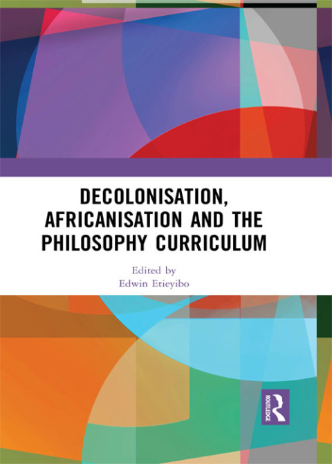 Cover image for book Decolonisation, Africanisation and the Philosophy Curriculum