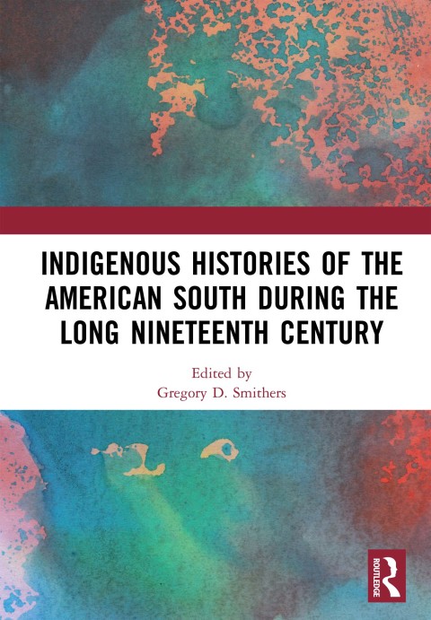 Cover image for book Indigenous Histories of the American South during the Long Nineteenth Century