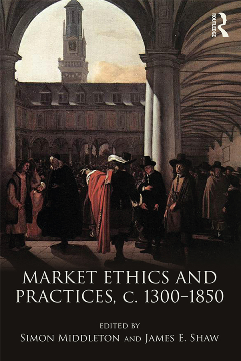 Market Ethics and Practices, c.1300â1850 