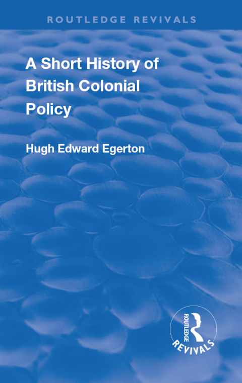 Cover image for book A Short History of British Colonial Policy