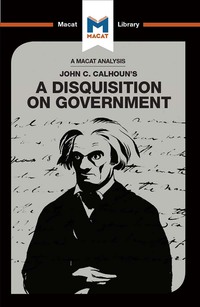 Cover image: An Analysis of John C. Calhoun's A Disquisition on Government 1st edition 9781912303199