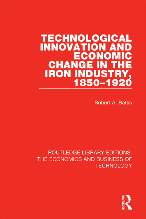 Cover image for book Technological Innovation and Economic Change in the Iron Industry, 1850-1920
