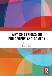 Cover image: Why So Serious: On Philosophy and Comedy 1st edition 9781138559547