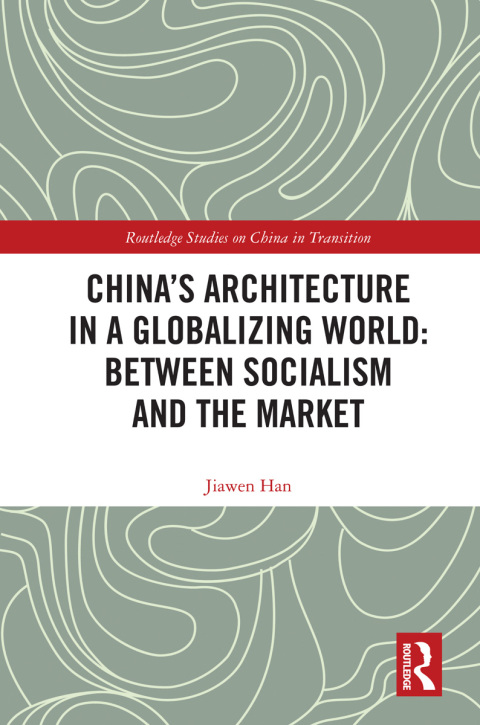 Cover image for book China's Architecture in a Globalizing World: Between Socialism and the Market