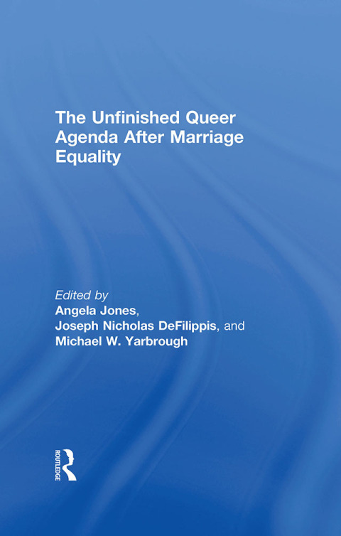 Cover image for book The Unfinished Queer Agenda After Marriage Equality