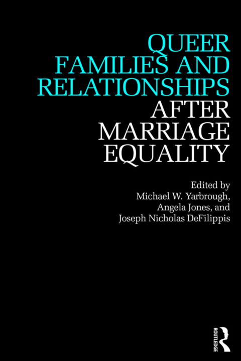Cover image for book Queer Families and Relationships After Marriage Equality