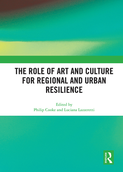 Cover image for book The Role of Art and Culture for Regional and Urban Resilience