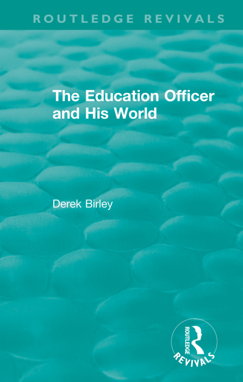 Cover image for book Routledge Revivals: The Education Officer and His World (1970)