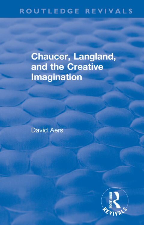 Routledge Revivals: Chaucer, Langland, and the Creative Imagination (1980) 