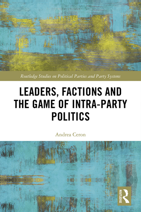 Cover image for book Leaders, Factions and the Game of Intra-Party Politics