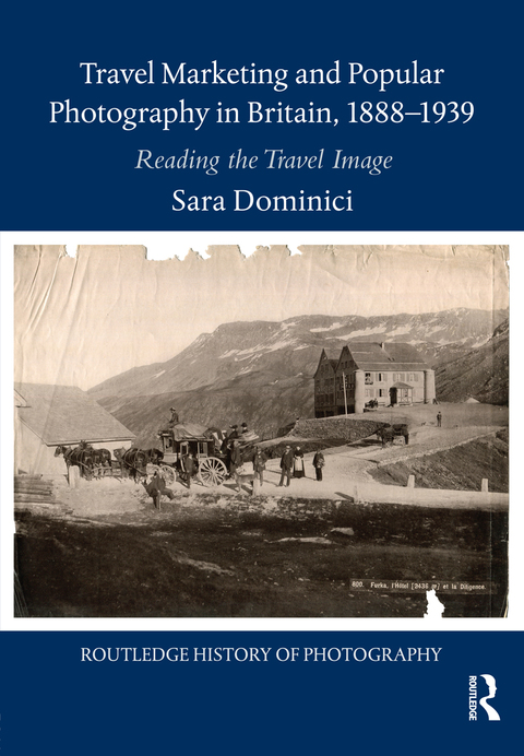 Cover image for book Travel Marketing and Popular Photography in Britain, 1888–1939