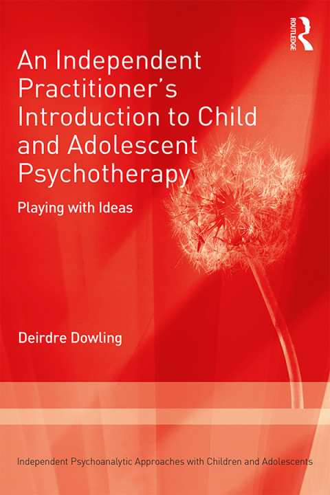Cover image for book An Independent Practitioner's Introduction to Child and Adolescent Psychotherapy