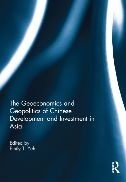 Cover image for book The Geoeconomics and Geopolitics of Chinese Development and Investment in Asia