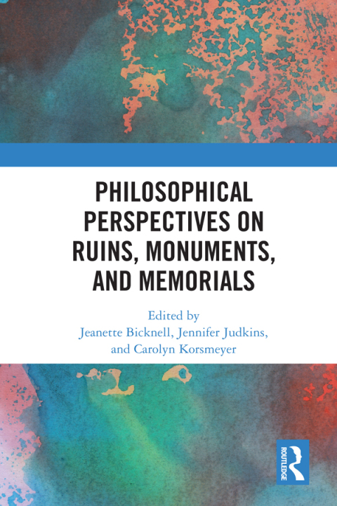 Cover image for book Philosophical Perspectives on Ruins, Monuments, and Memorials