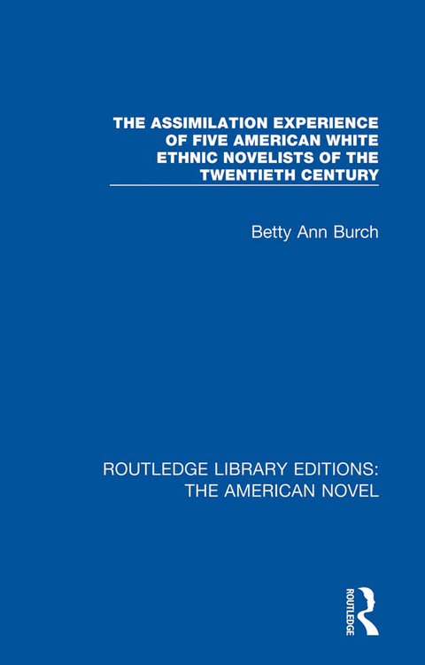 Cover image for book The Assimilation Experience of Five American White Ethnic Novelists of the Twentieth Century