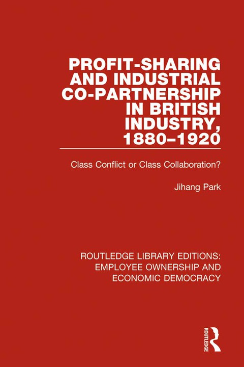 Cover image for book Profit-sharing and Industrial Co-partnership in British Industry, 1880-1920