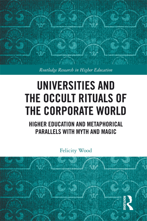 Cover image for book Universities and the Occult Rituals of the Corporate World