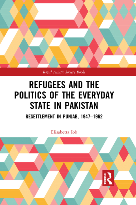 Cover image for book Refugees and the Politics of the Everyday State in Pakistan
