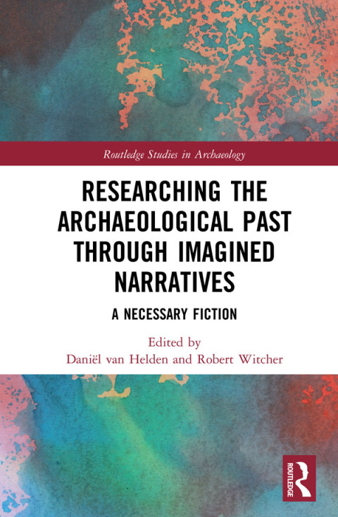 Cover image for book Researching the Archaeological Past through Imagined Narratives
