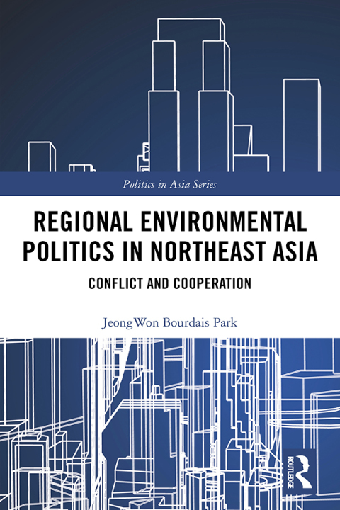 Cover image for book Regional Environmental Politics in Northeast Asia